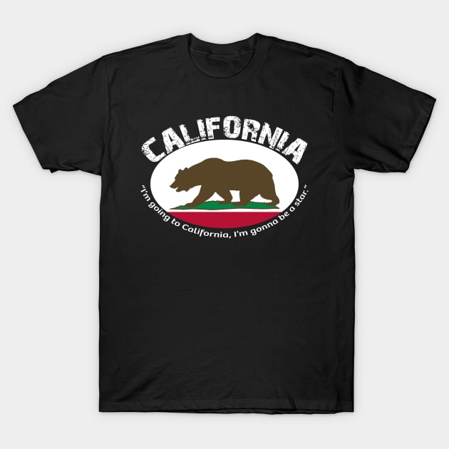 Bear Flag, Flag of California, Grizzly bear, “I’m going to California, I’m gonna be a star.” T-Shirt by egygraphics